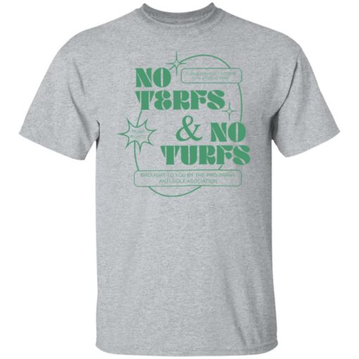 No terfs and no turfs shirt $19.95