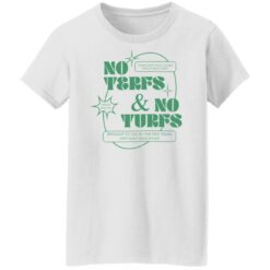 No terfs and no turfs shirt $19.95