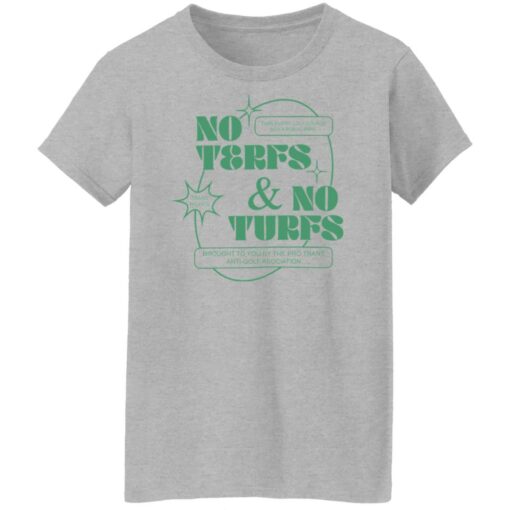 No terfs and no turfs shirt $19.95