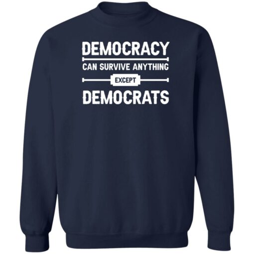 Democracy can survive anything except democrats shirt $19.95 redirect06092022030604 5