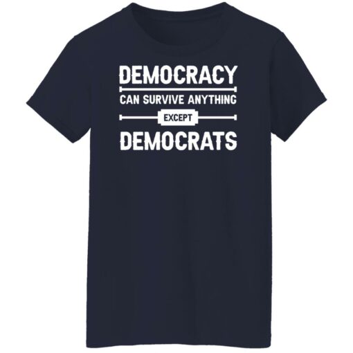 Democracy can survive anything except democrats shirt $19.95 redirect06092022030604 9
