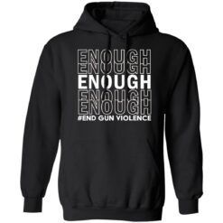 Enough end gun violence shirt $19.95