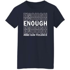 Enough end gun violence shirt $19.95