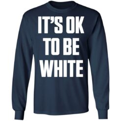 It's ok to be white shirt $19.95