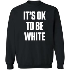 It's ok to be white shirt $19.95