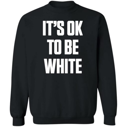 It's ok to be white shirt $19.95