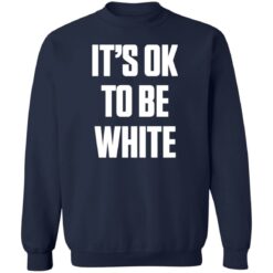 It's ok to be white shirt $19.95