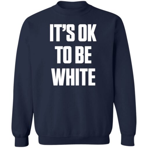 It's ok to be white shirt $19.95