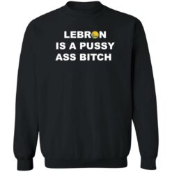 Lebron is a pussy a** b*tch shirt $19.95 redirect06102022040627 4