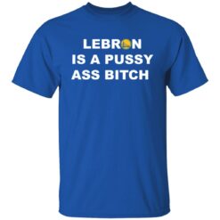 Lebron is a pussy a** b*tch shirt $19.95 redirect06102022040627 7