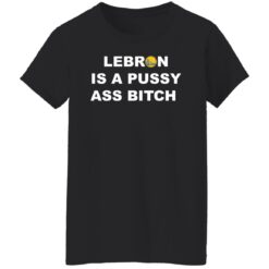 Lebron is a pussy a** b*tch shirt $19.95 redirect06102022040627 8