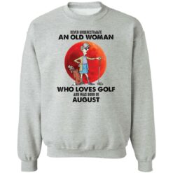 Never underestimate an old woman who loves golf shirt $19.95 redirect06122022220640 4