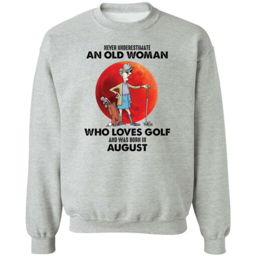 Never underestimate an old woman who loves golf shirt $19.95