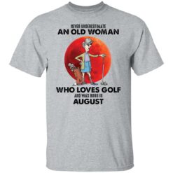 Never underestimate an old woman who loves golf shirt $19.95 redirect06122022220640 7
