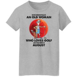 Never underestimate an old woman who loves golf shirt $19.95 redirect06122022220640 9