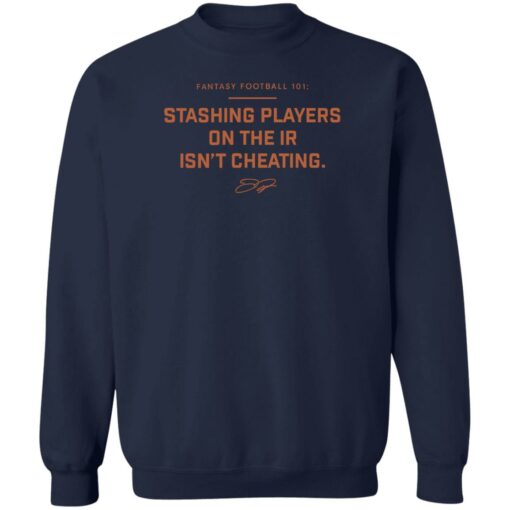 Fantasy football 101 stashing players on the ir isn’t cheating shirt $19.95