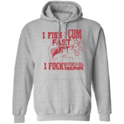 I fish i cum fast i f*ck my ford f 150s tailpipe shirt $19.95 redirect06142022040630 2