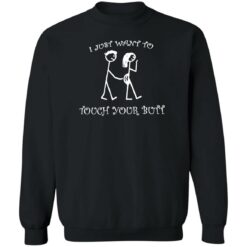 I just want to touch your butt shirt $19.95 redirect06152022000633 4
