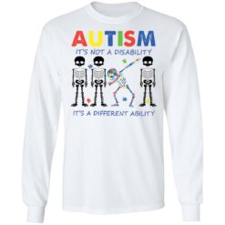 Skeleton autism it’s not a disability it’s a different ability shirt $19.95