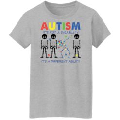 Skeleton autism it’s not a disability it’s a different ability shirt $19.95