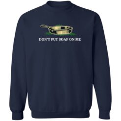 Don't put soap on me shirt $19.95 redirect06152022080637 5