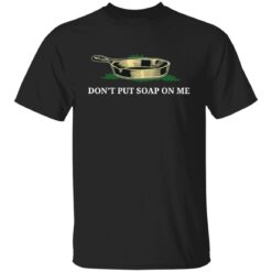 Don't put soap on me shirt $19.95 redirect06152022080637 6
