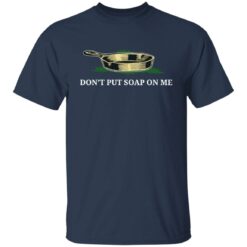 Don't put soap on me shirt $19.95 redirect06152022080637 7