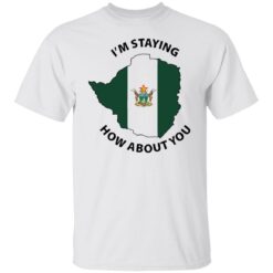 I’m staying how about you shirt $19.95 redirect06162022230654 6