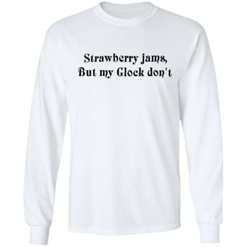 Strawberry jams but my glock don't shirt $19.95