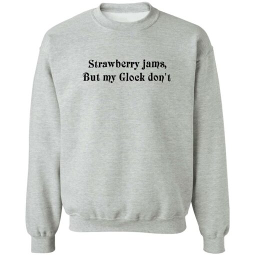 Strawberry jams but my glock don't shirt $19.95