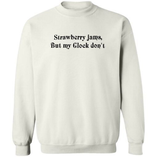 Strawberry jams but my glock don't shirt $19.95