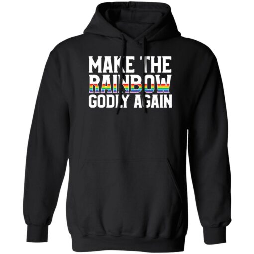 Make the rainbow godly again shirt $19.95