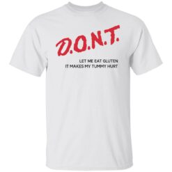 Dont let me eat gluten it makes my tummy hurt shirt $19.95 redirect06192022220606 6