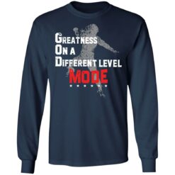 Greatness on a different level god mode shirt $19.95 redirect06192022220655 1