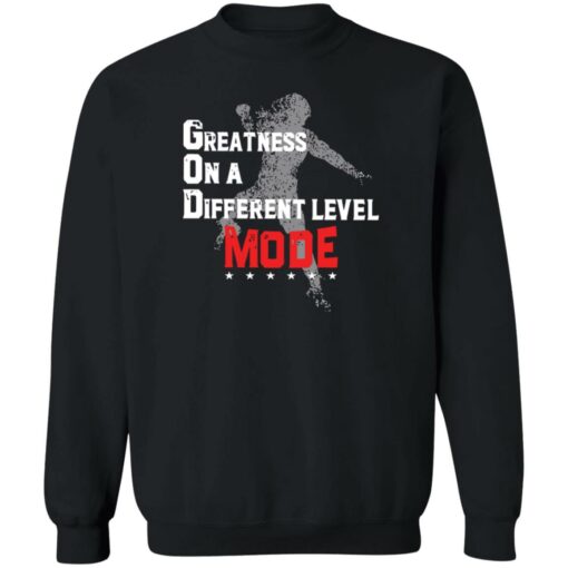 Greatness on a different level god mode shirt $19.95 redirect06192022220655 4
