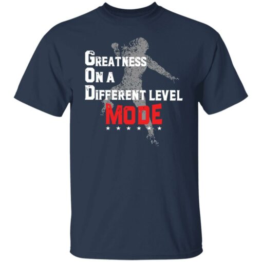 Greatness on a different level god mode shirt $19.95 redirect06192022220655 7