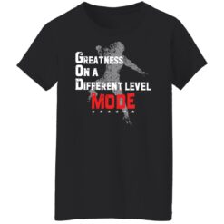 Greatness on a different level god mode shirt $19.95 redirect06192022220655 8