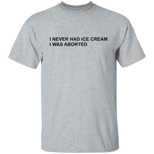 I never had ice cream i was aborted shirt $19.95 redirect06202022030638 7