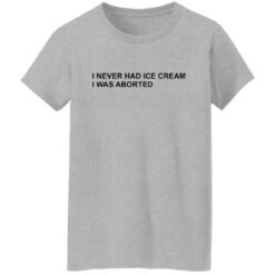 I never had ice cream i was aborted shirt $19.95 redirect06202022030638 9