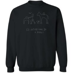 I’d rather work in a barn sweatshirt $19.95 redirect06222022030633 4