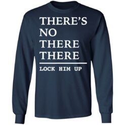 There’s no there there lock him up shirt $19.95 redirect06242022000622 1