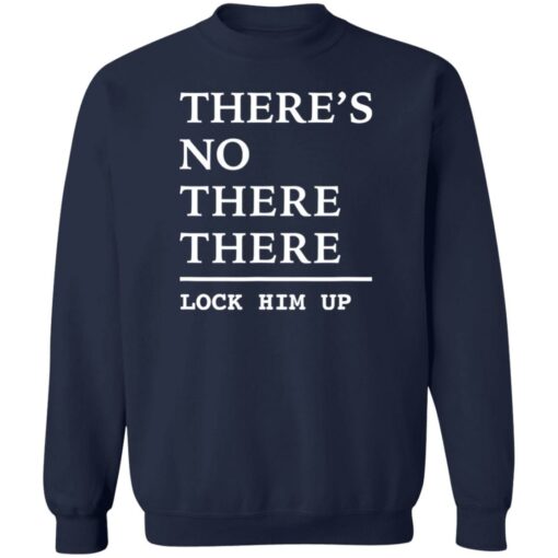 There’s no there there lock him up shirt $19.95 redirect06242022000622 5