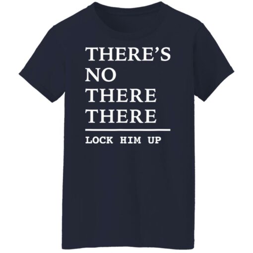 There’s no there there lock him up shirt $19.95 redirect06242022000622 9