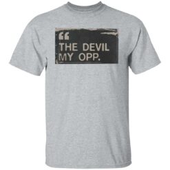 the devil my opp shirt $19.95