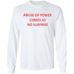 Abuse of power comes as no surprise shirt $19.95 redirect06272022220650 1