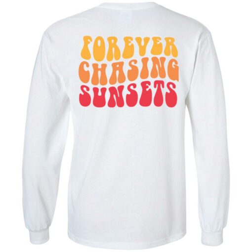 Forever chasing sunsets shirt $19.95