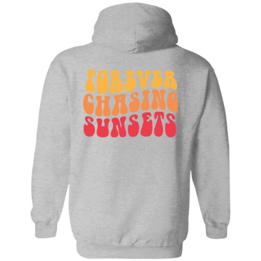 Forever chasing sunsets shirt $19.95