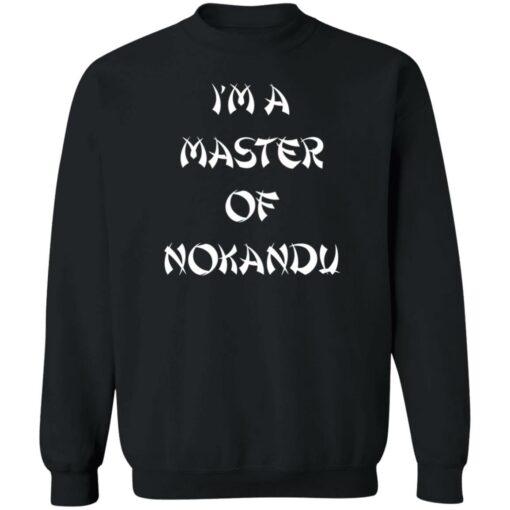 I'm a master of nokandu shirt $19.95 redirect06292022030637 4