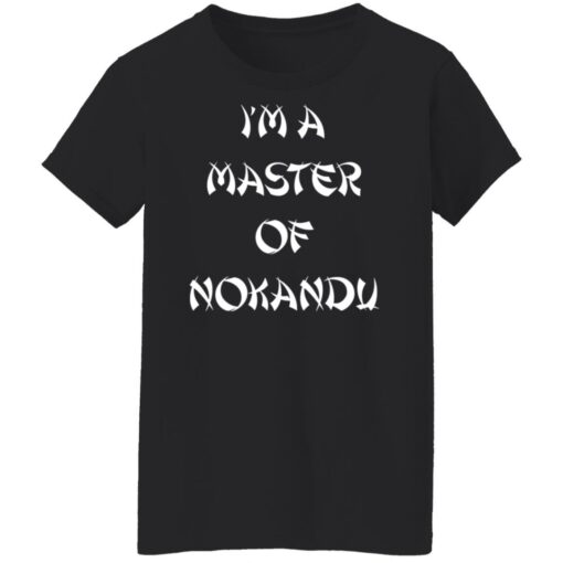 I'm a master of nokandu shirt $19.95 redirect06292022030638 3