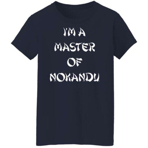 I'm a master of nokandu shirt $19.95 redirect06292022030638 4